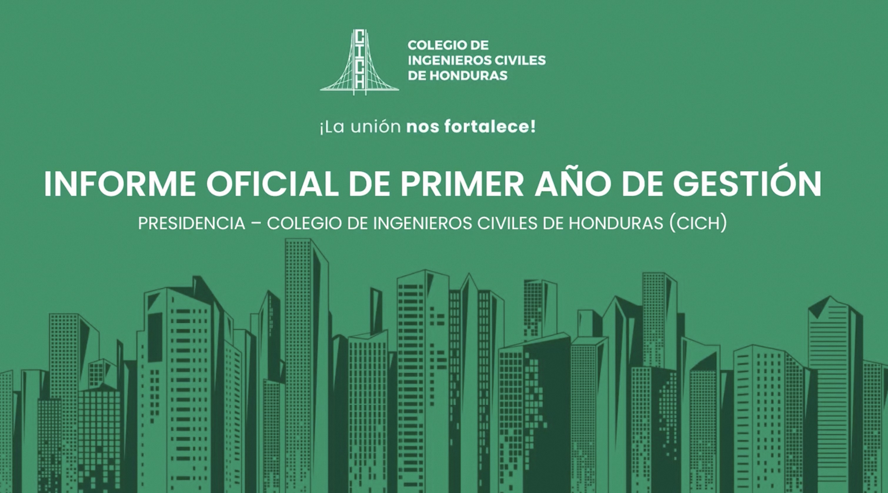 INFORME OFICIAL DE PRIMER AÑO DE GESTIÓN Presidencia – Colegio de Ingenieros Civiles de Honduras (CICH)